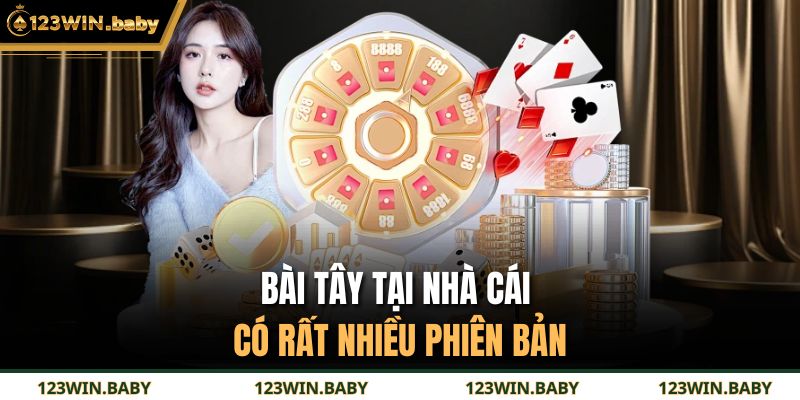 Bài tây tại nhà cái có rất nhiều phiên bản