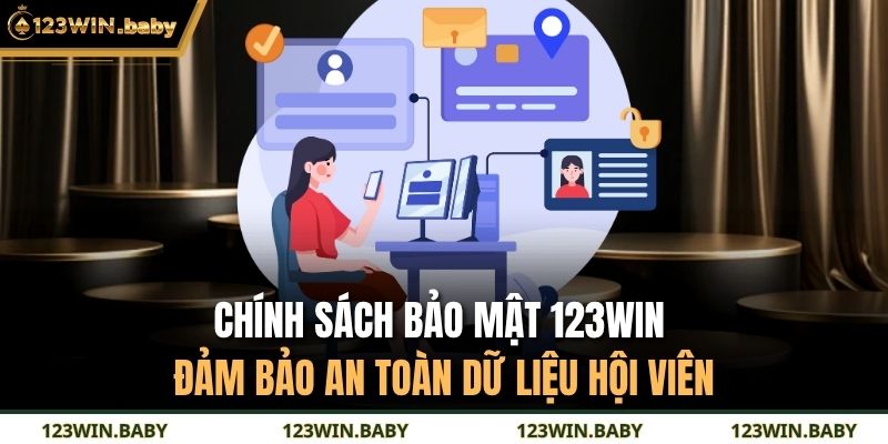 Chính sách bảo mật 123WIN đảm bảo an toàn dữ liệu hội viên 