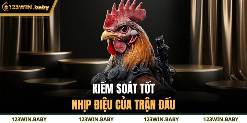 Kiểm soát tốt nhịp điệu của trận đấu