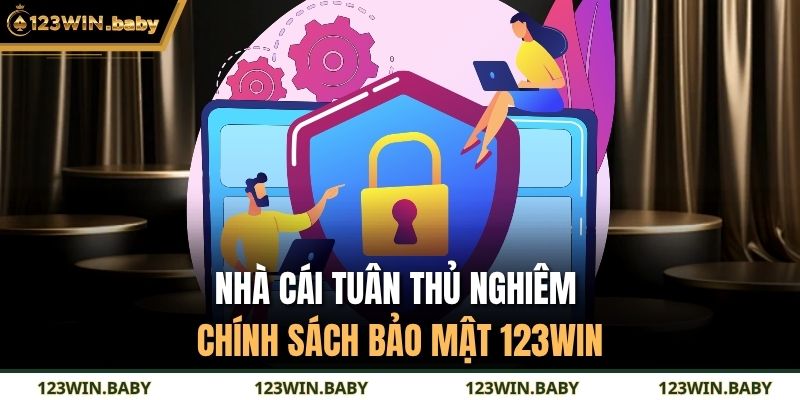 Nhà cái tuân thủ nghiêm chính sách bảo mật 123WIN