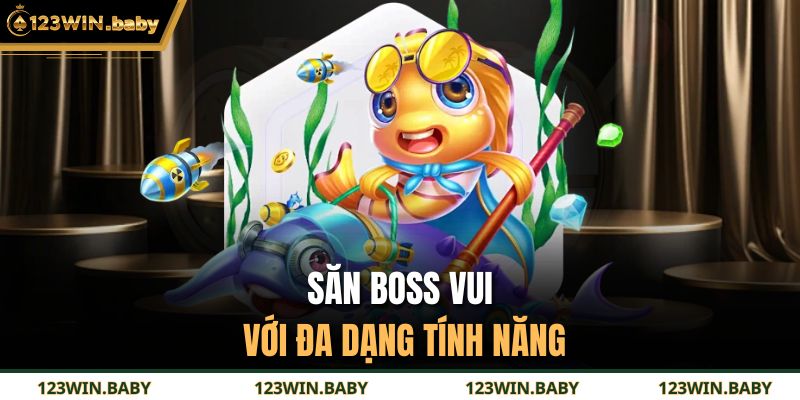 Săn boss vui với đa dạng tính năng